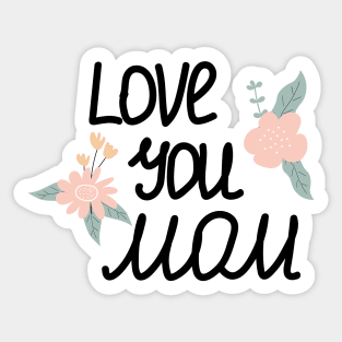 Love You Mom Sticker